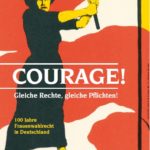 Courage! 100 Jahre Frauenwahlrecht in Deutschland
